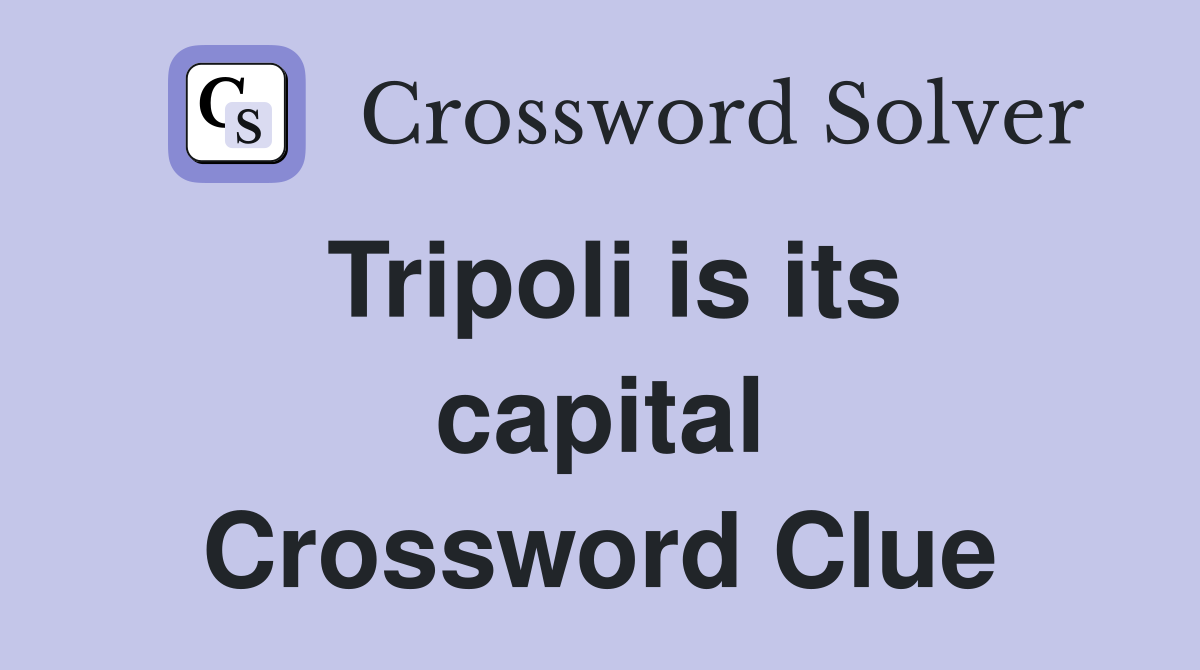 Tripoli is its capital Crossword Clue