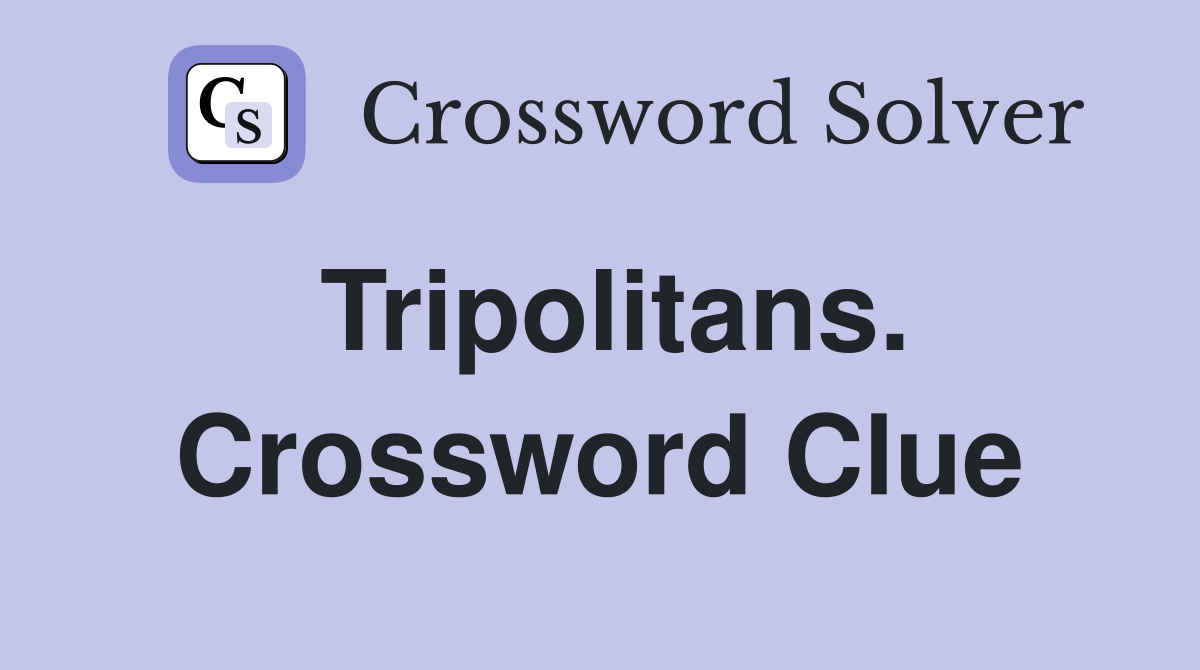 Tripolitans. Crossword Clue
