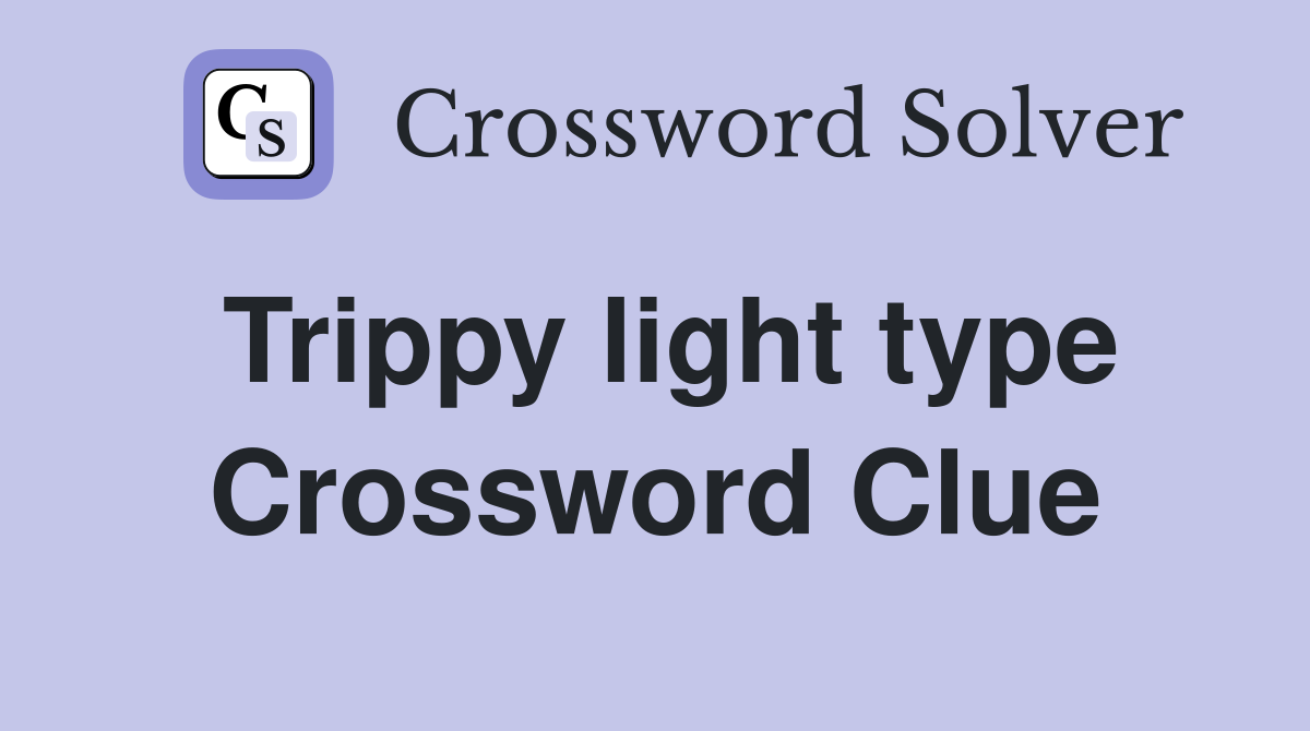 Trippy light type Crossword Clue