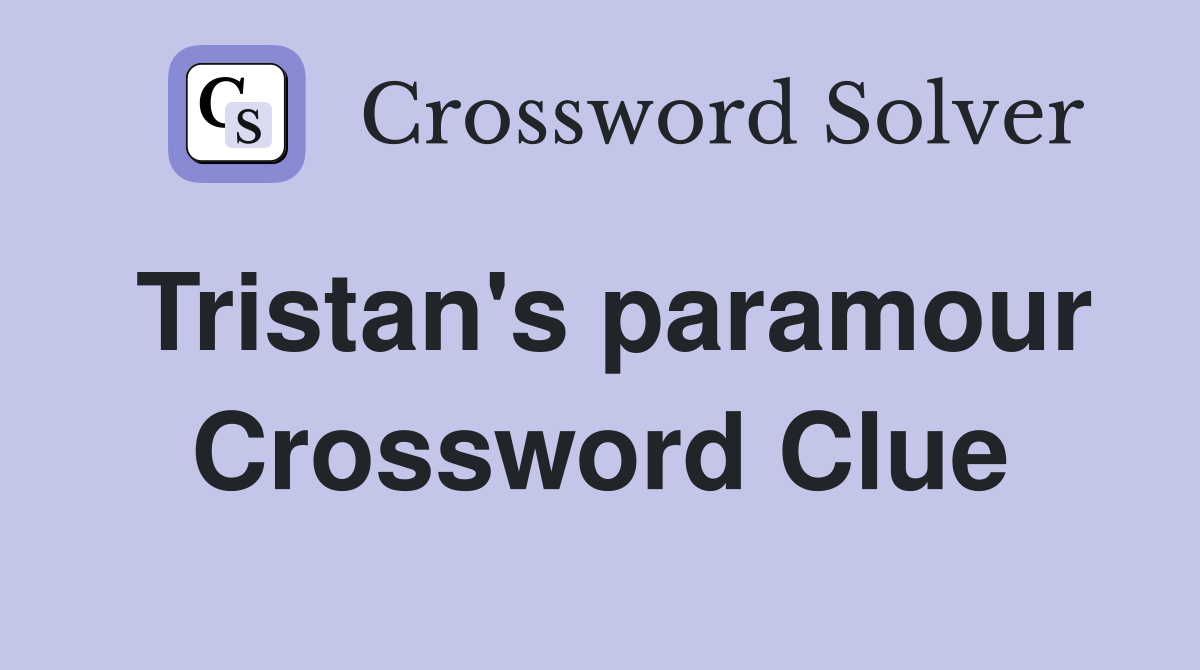 Tristan's paramour Crossword Clue