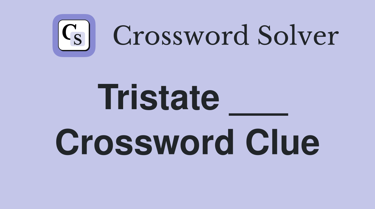Tristate ___ Crossword Clue