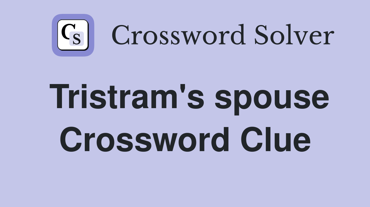 Tristram's spouse Crossword Clue