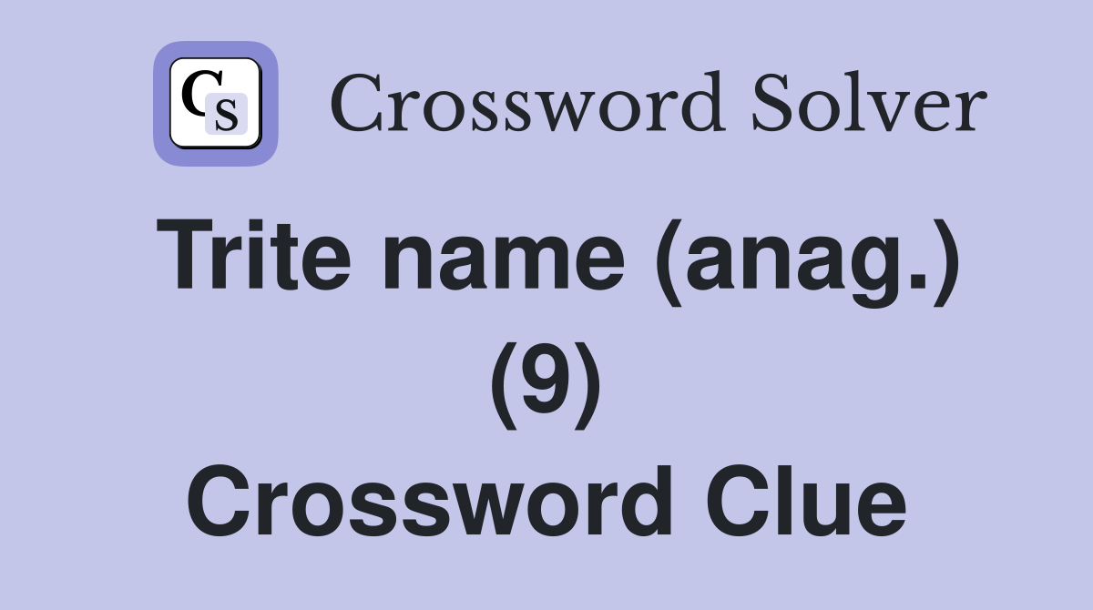 Trite name (anag.) (9) Crossword Clue