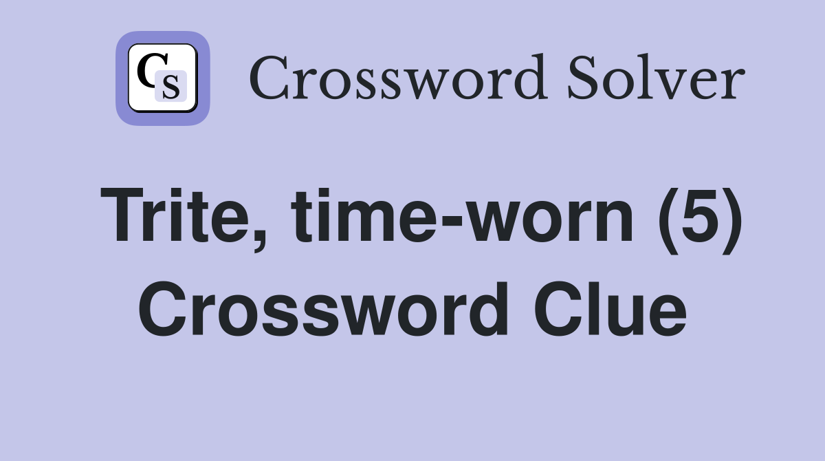 Trite, time-worn (5) Crossword Clue