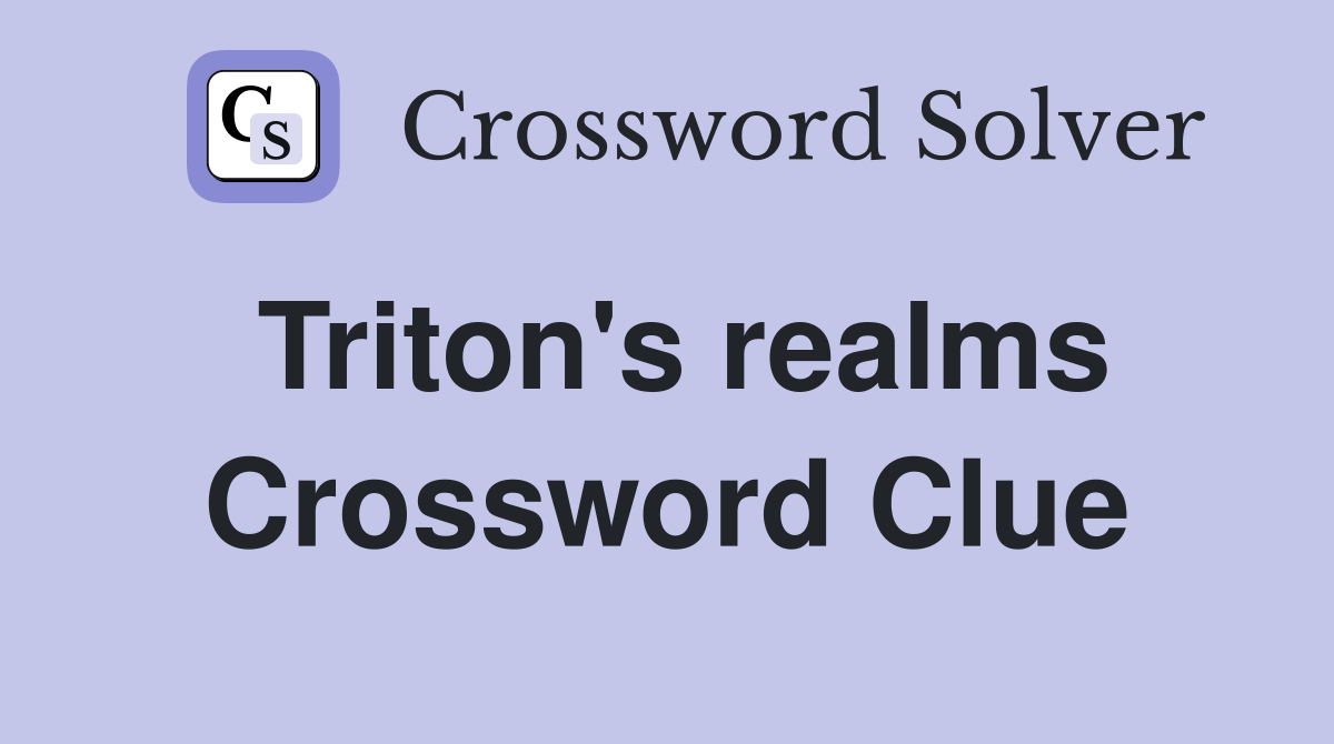 Triton's realms Crossword Clue