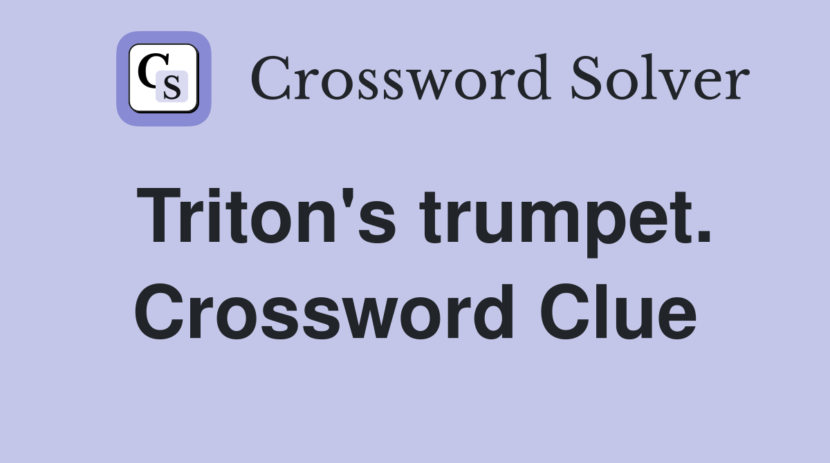 Triton's trumpet. Crossword Clue