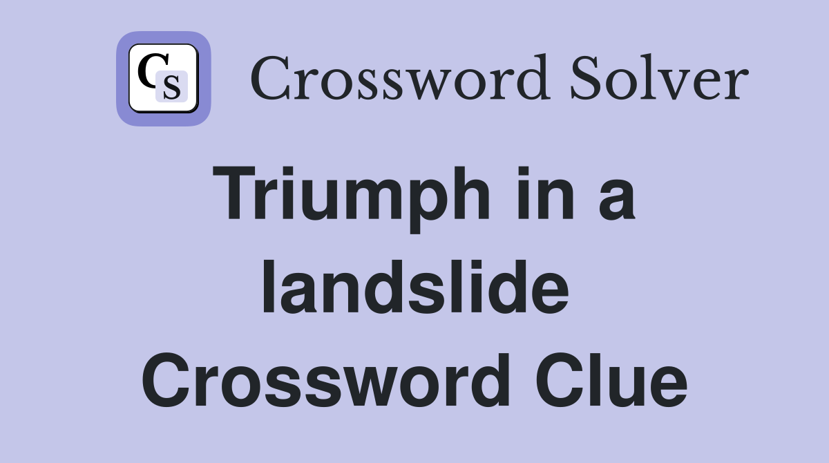 Triumph in a landslide Crossword Clue