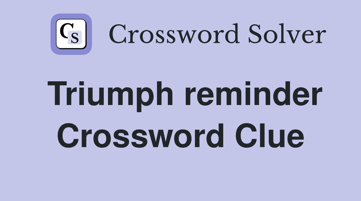 Triumph reminder Crossword Clue