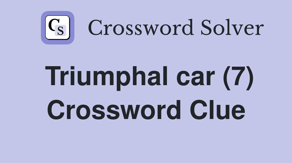 Triumphal car (7) Crossword Clue