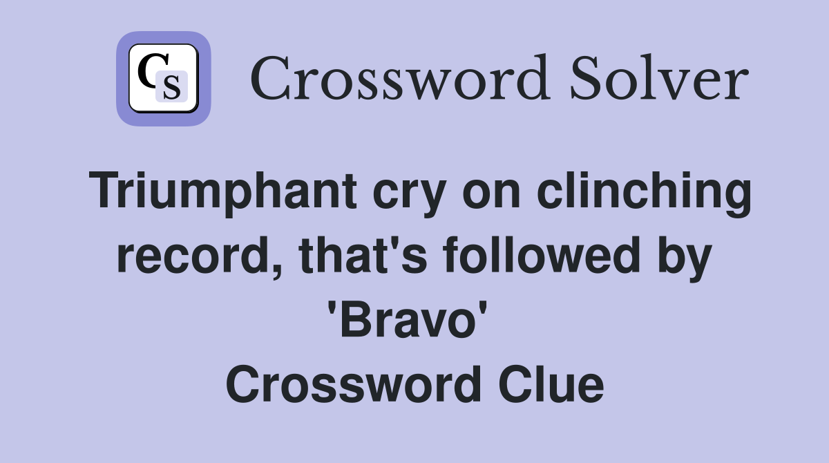 Triumphant cry on clinching record, that's followed by 'Bravo'  Crossword Clue