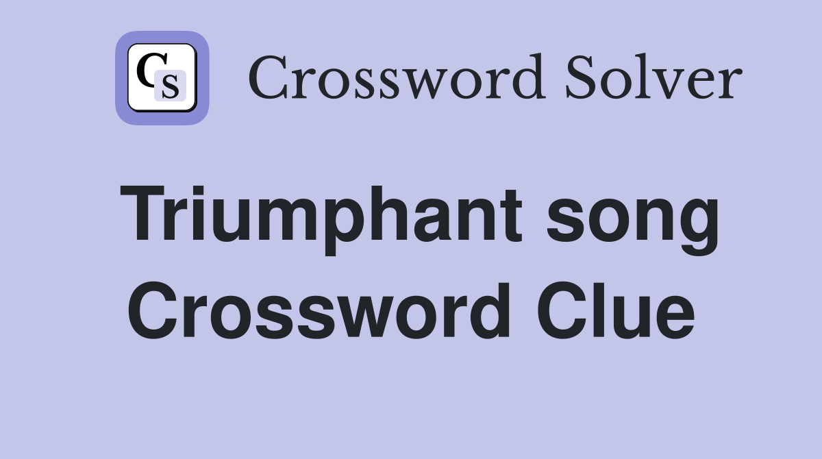 Triumphant song Crossword Clue