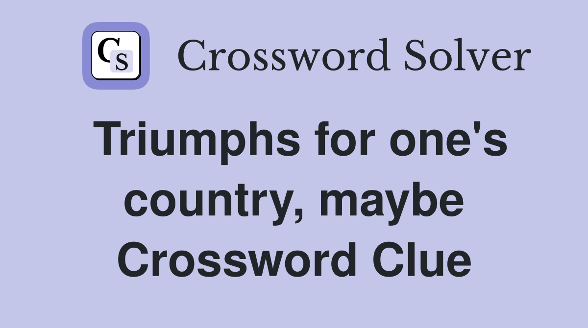 Triumphs for one's country, maybe Crossword Clue