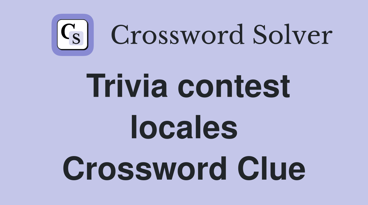 Trivia contest locales Crossword Clue