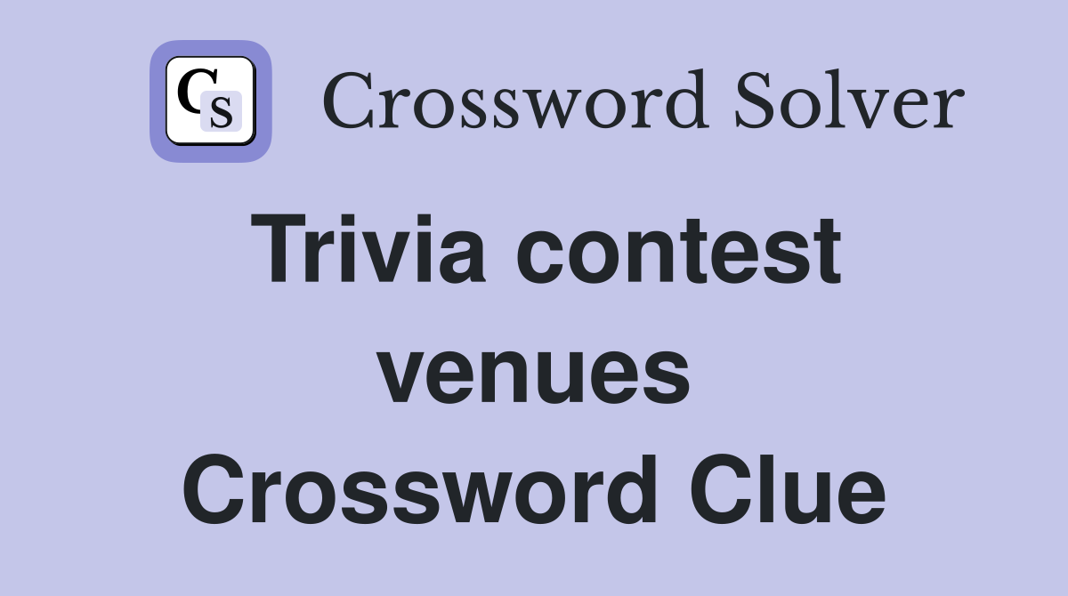Trivia contest venues Crossword Clue
