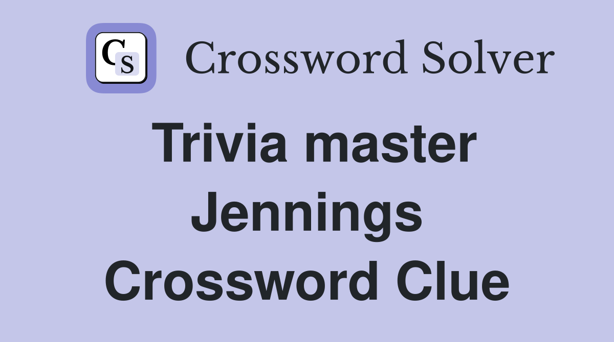 Trivia master Jennings Crossword Clue