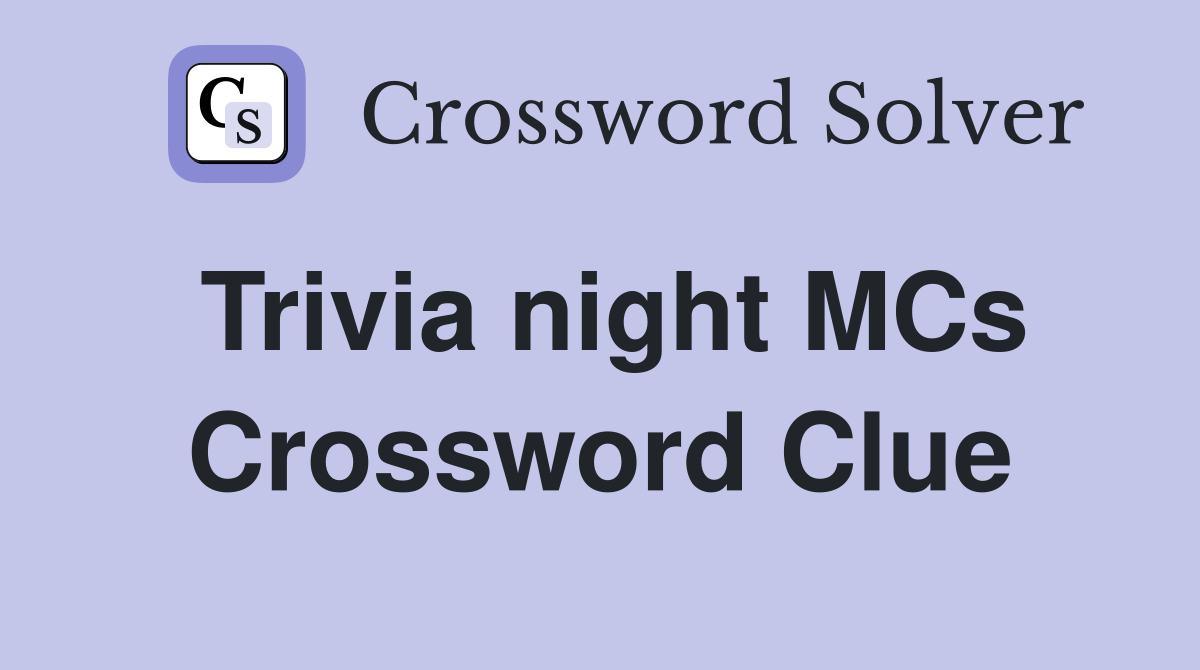 Trivia night MCs Crossword Clue