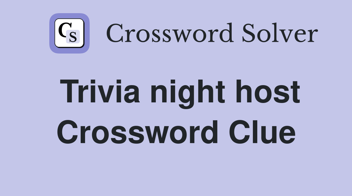 Trivia night host Crossword Clue