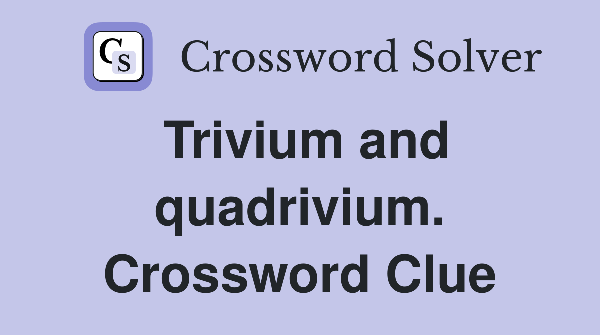 Trivium and quadrivium. Crossword Clue