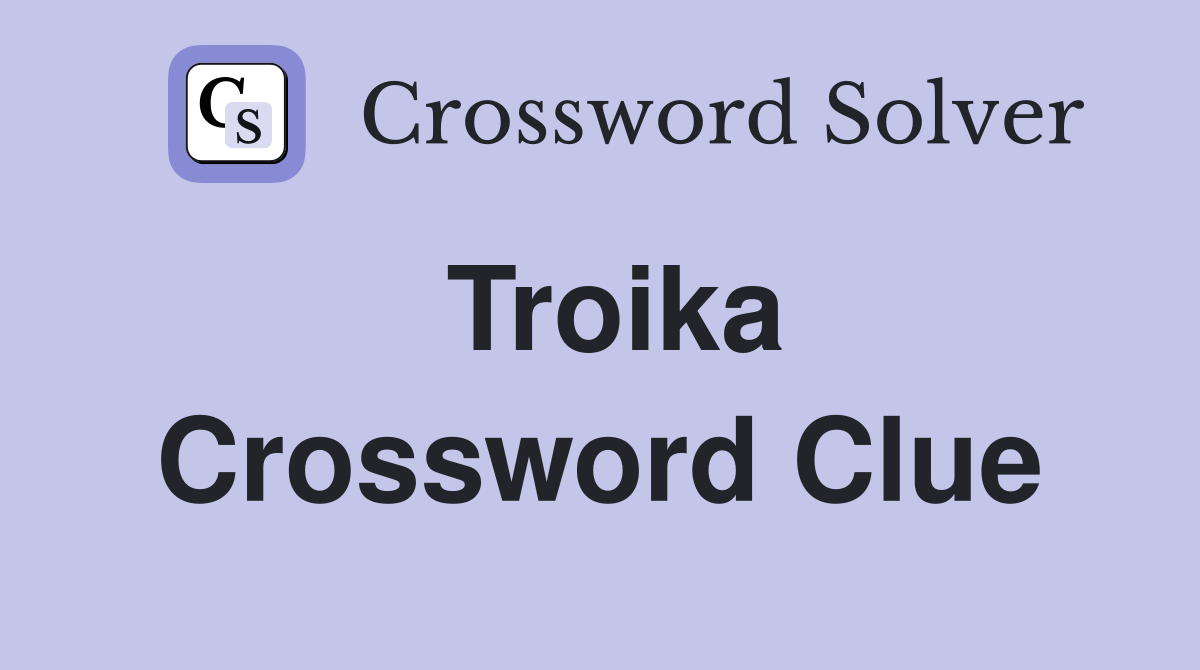 Troika Crossword Clue