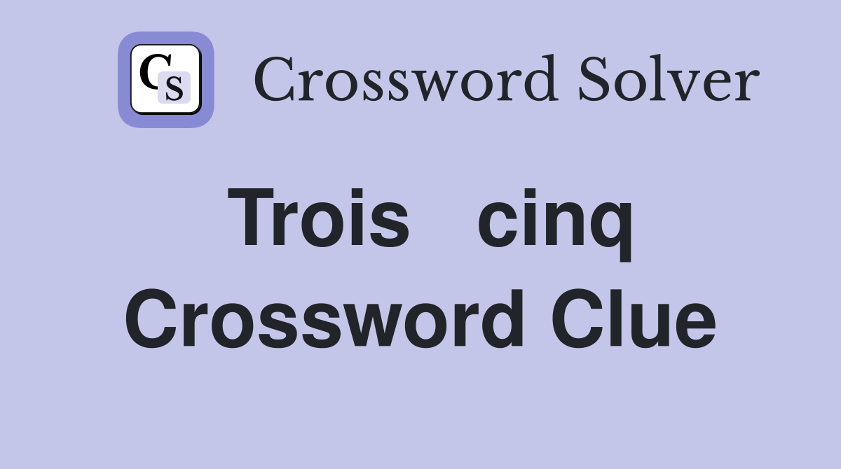 Trois   cinq Crossword Clue
