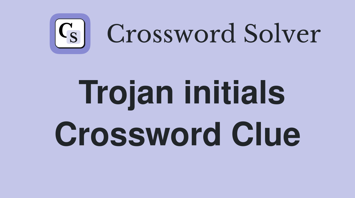 Trojan initials Crossword Clue
