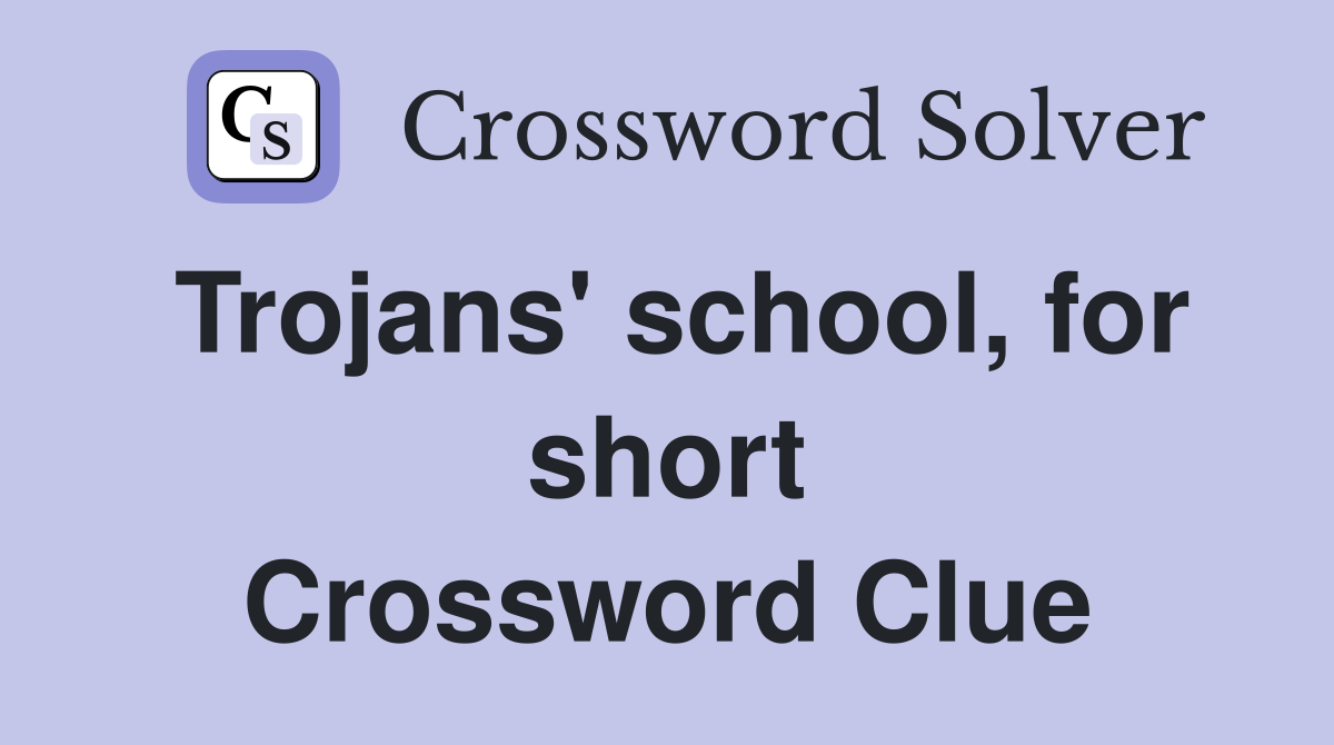 Trojans' school, for short Crossword Clue
