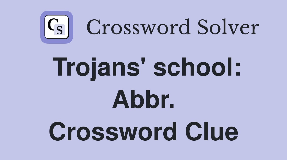 Trojans' school: Abbr. Crossword Clue