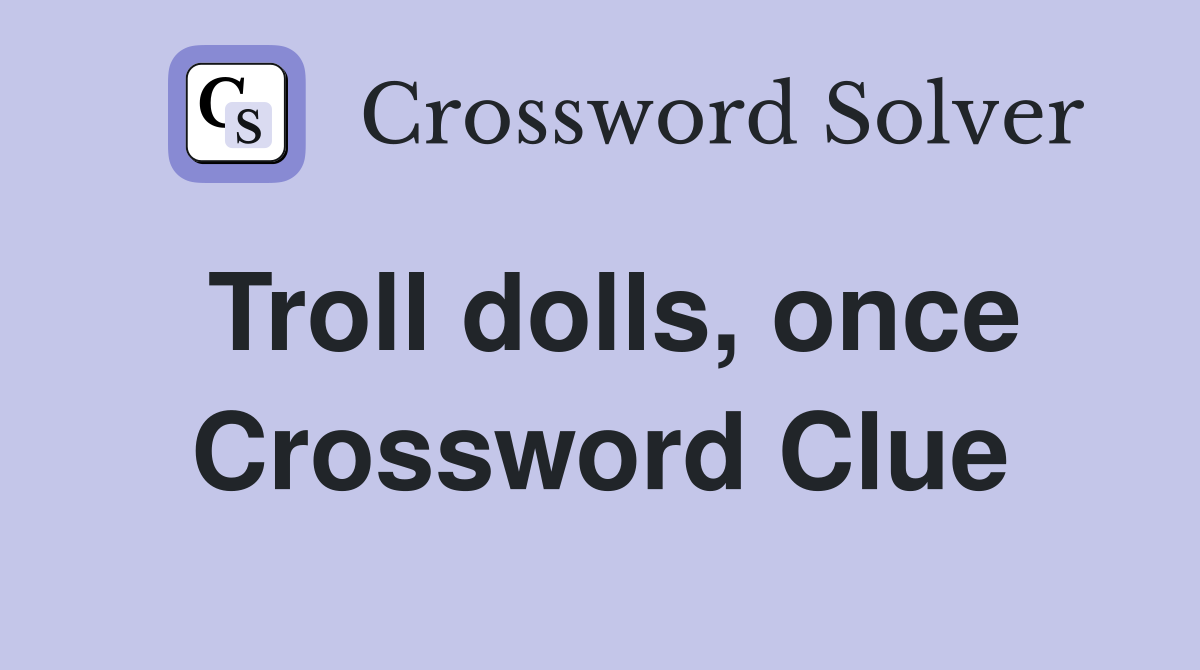 Troll dolls, once Crossword Clue