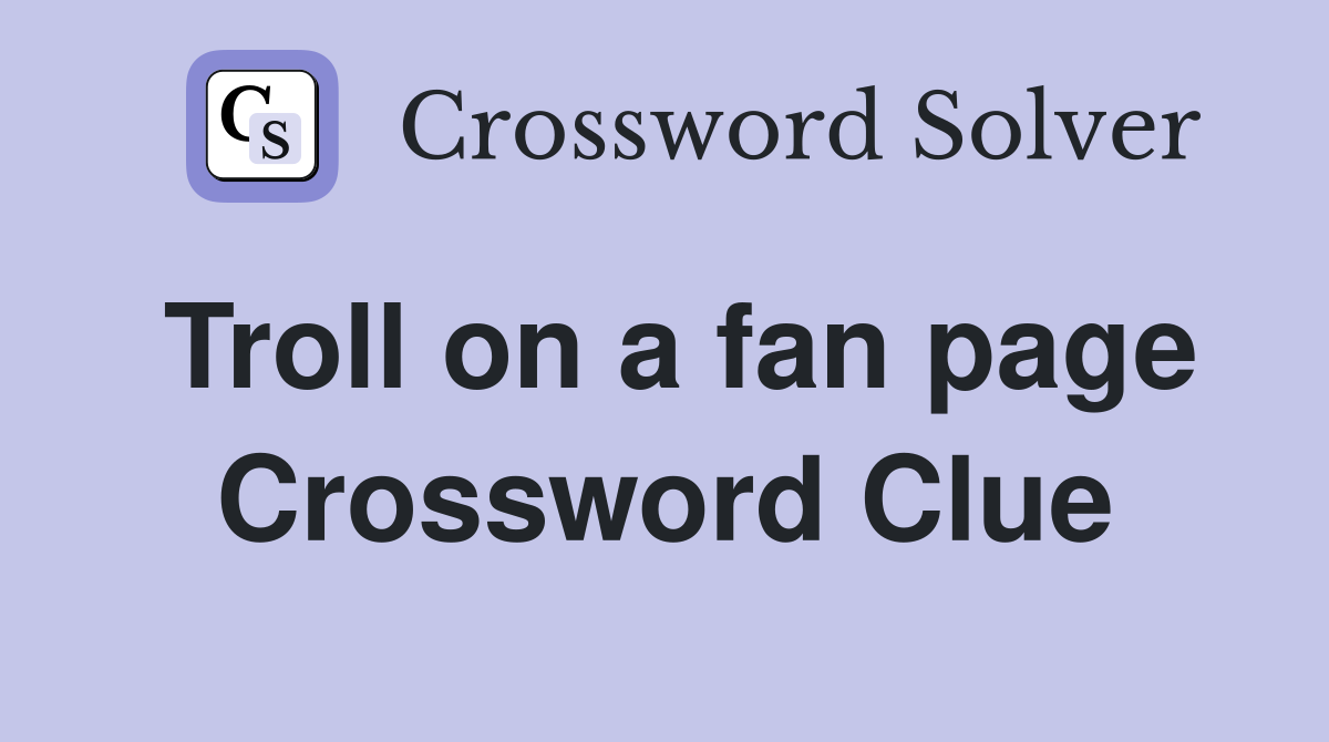 Troll on a fan page Crossword Clue