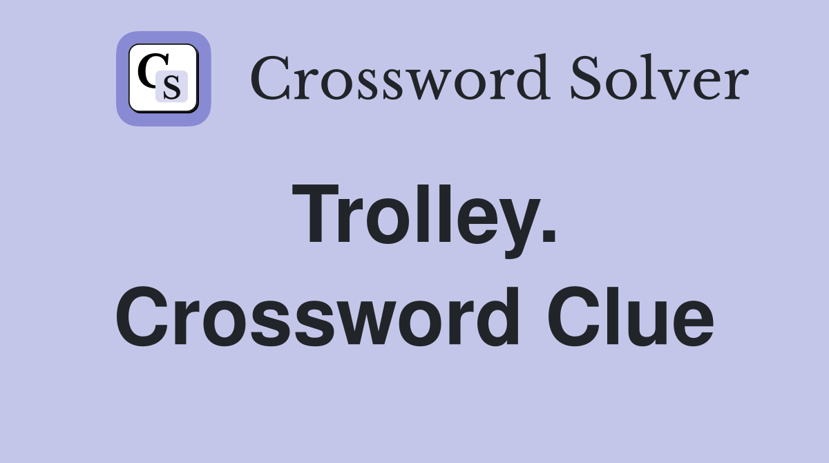 Trolley. Crossword Clue
