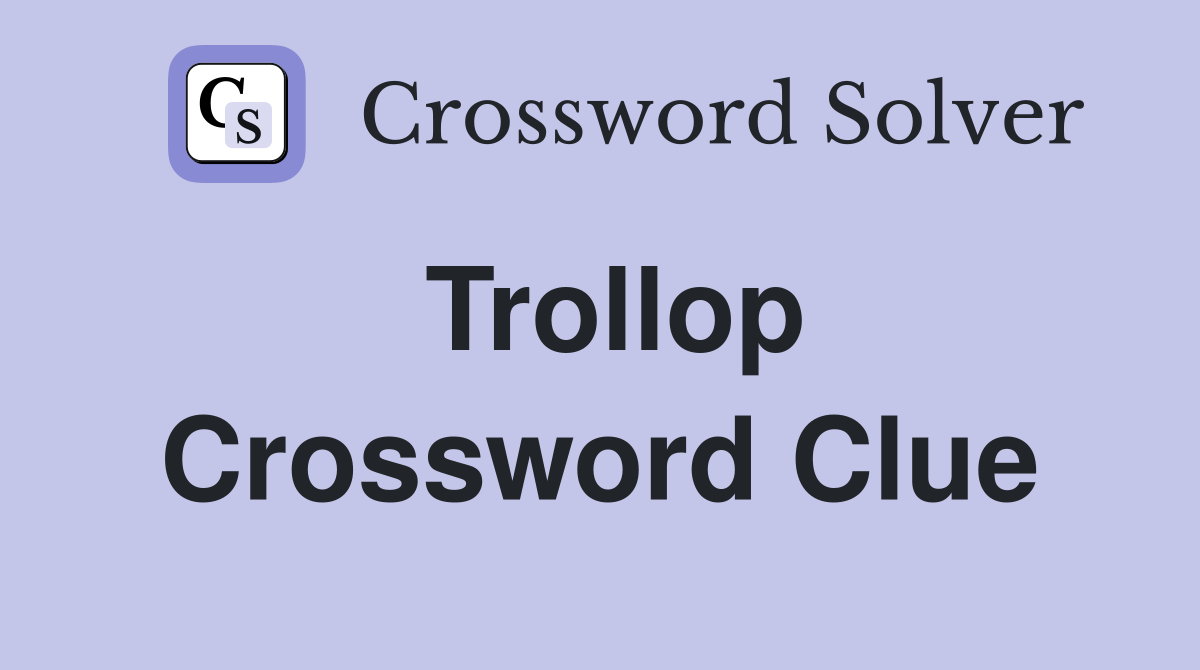 Trollop Crossword Clue
