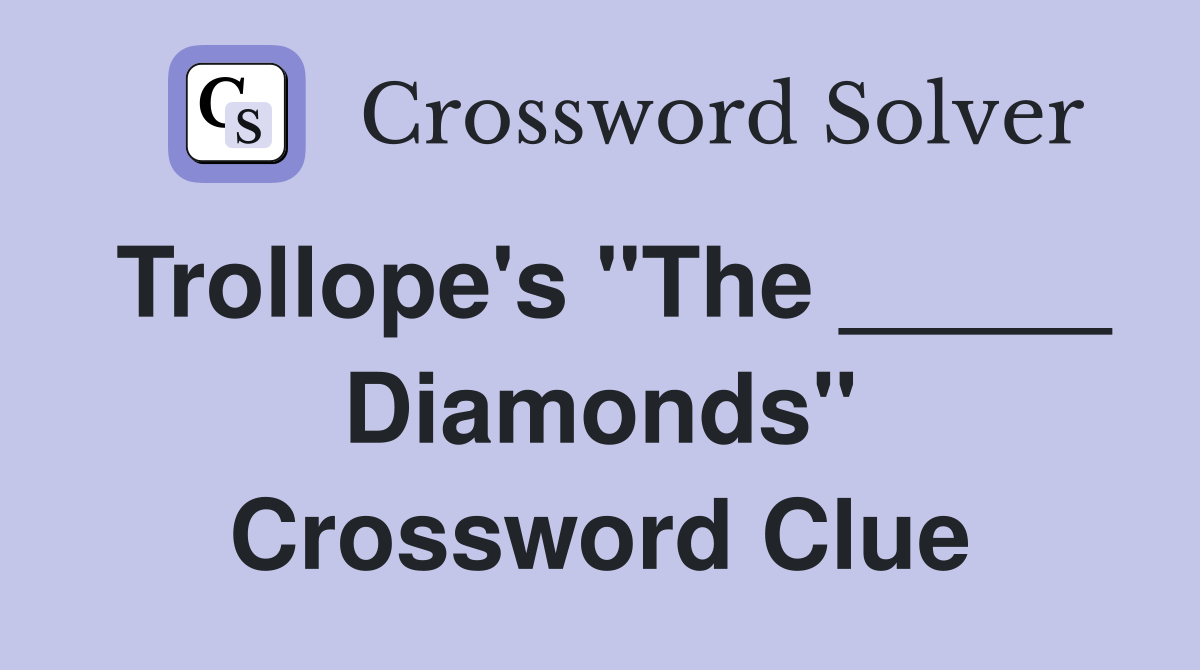 Trollope's "The _____ Diamonds" Crossword Clue