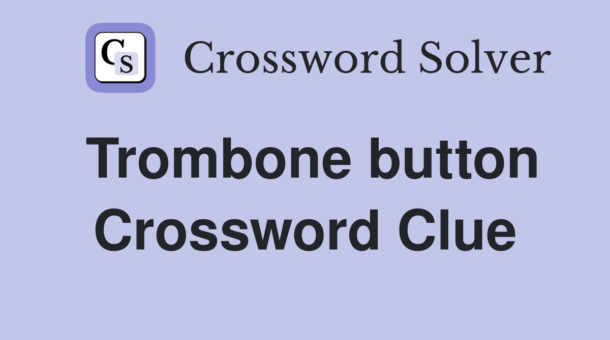 Trombone button Crossword Clue