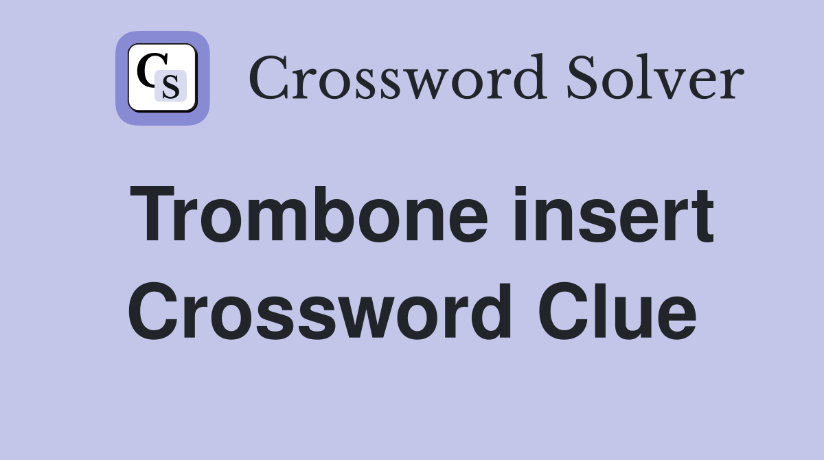 Trombone insert Crossword Clue
