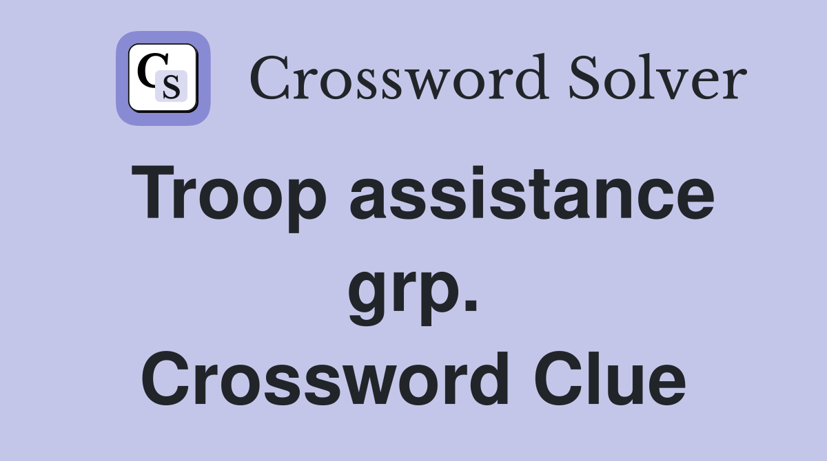 Troop assistance grp. Crossword Clue