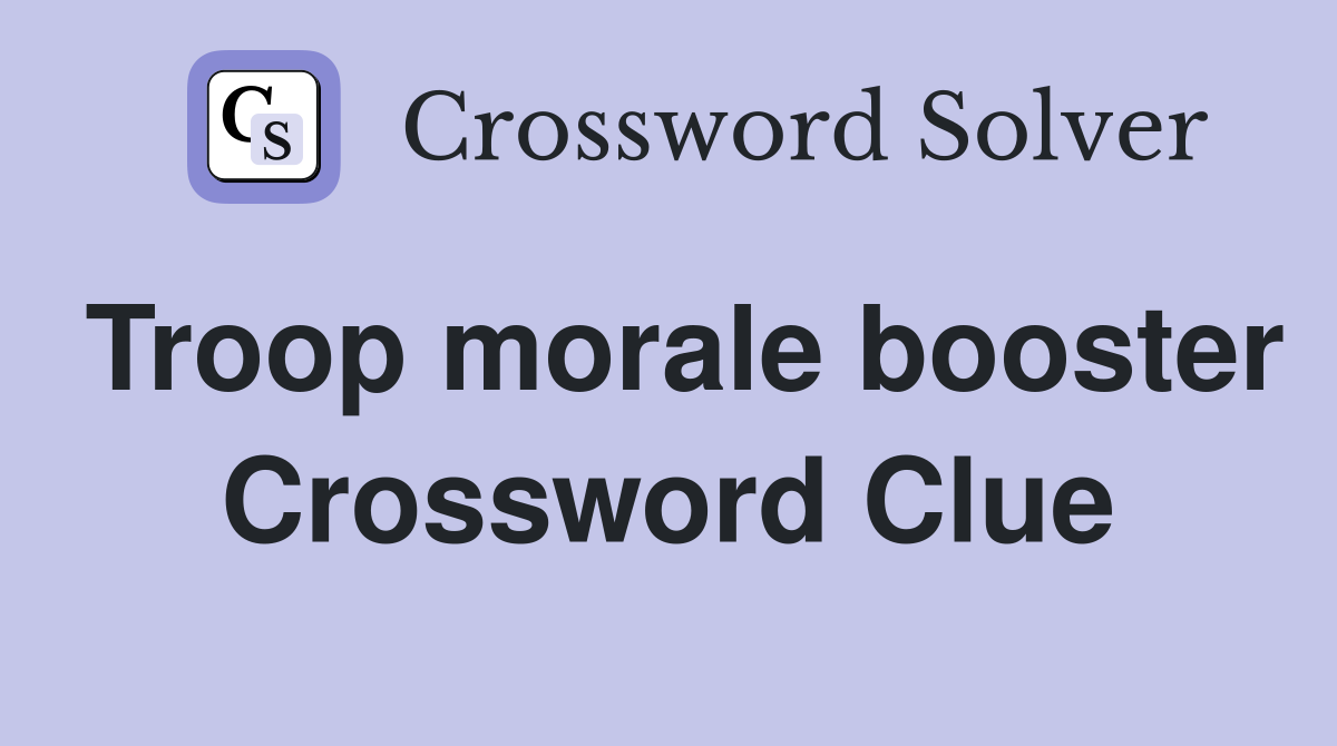 Troop morale booster Crossword Clue