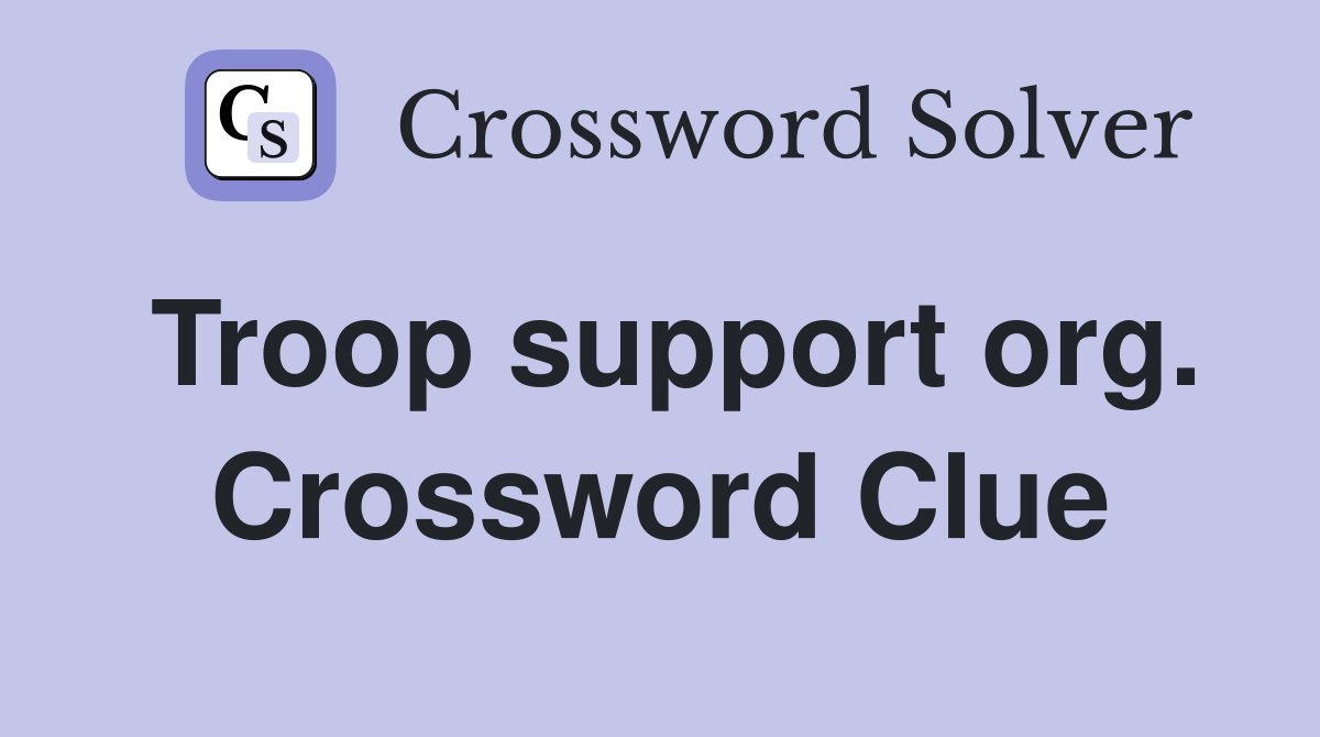 Troop support org. Crossword Clue