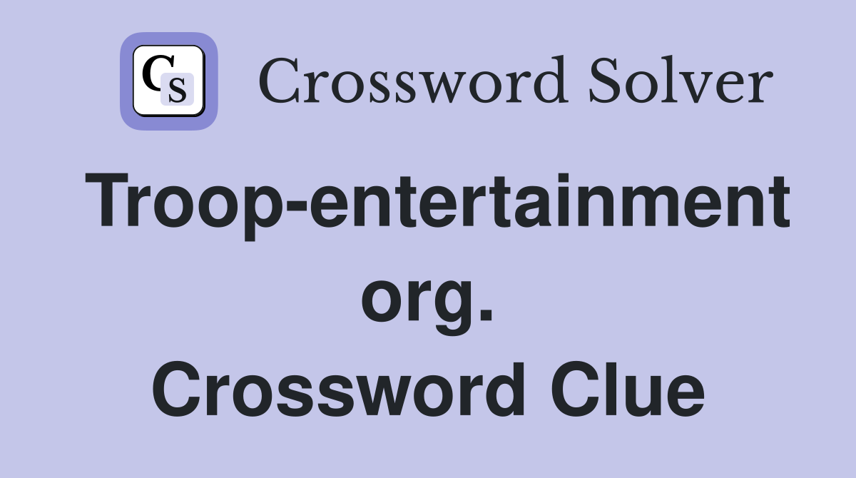 Troop-entertainment org. Crossword Clue