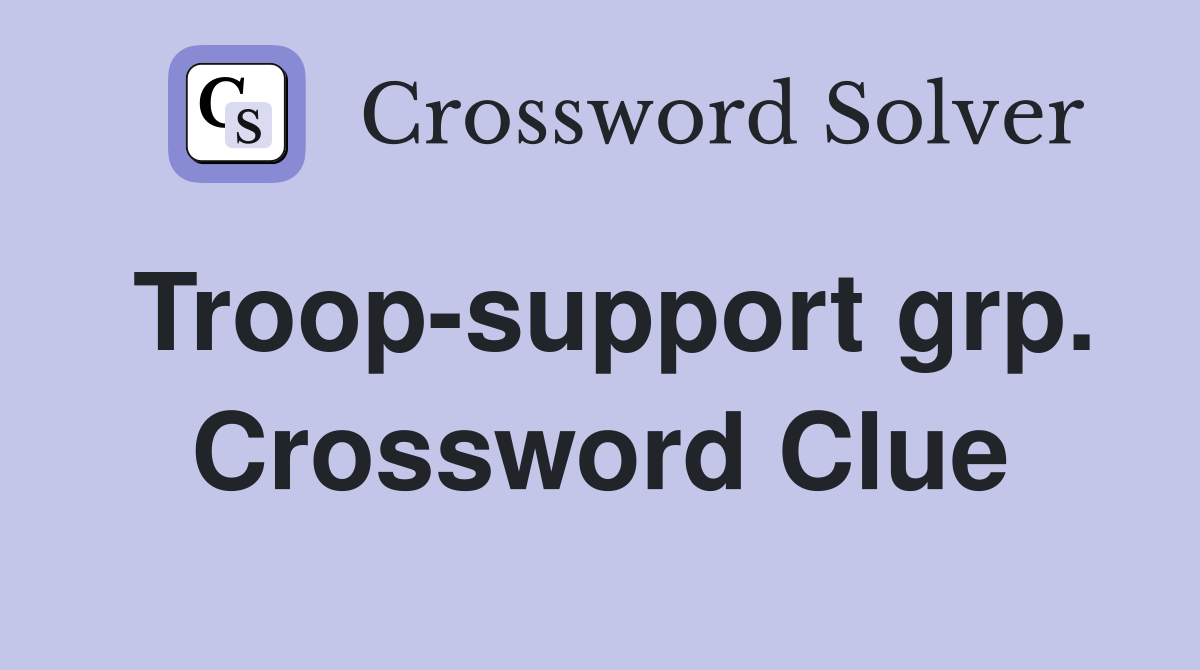 Troop-support grp. Crossword Clue