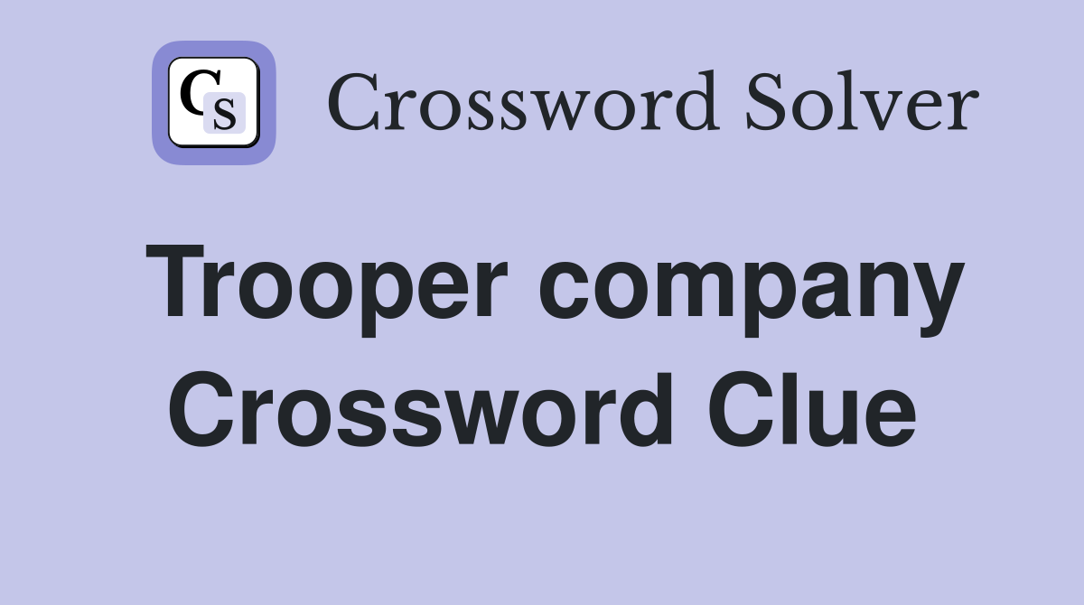 Trooper company Crossword Clue