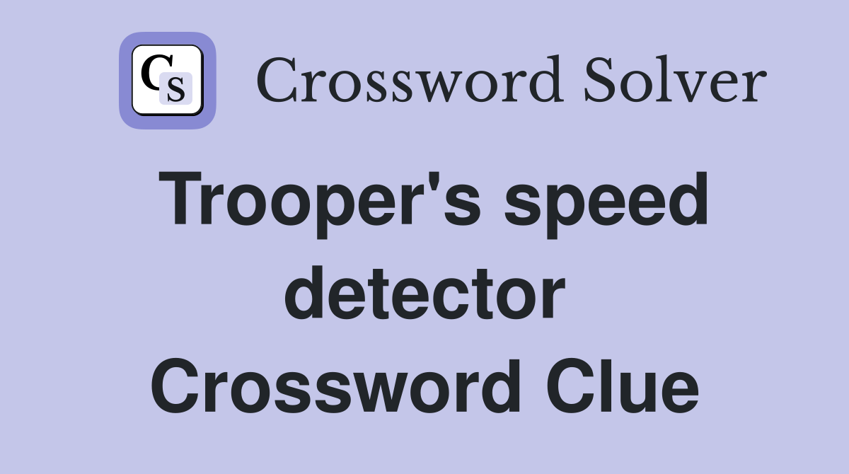 Trooper's speed detector Crossword Clue