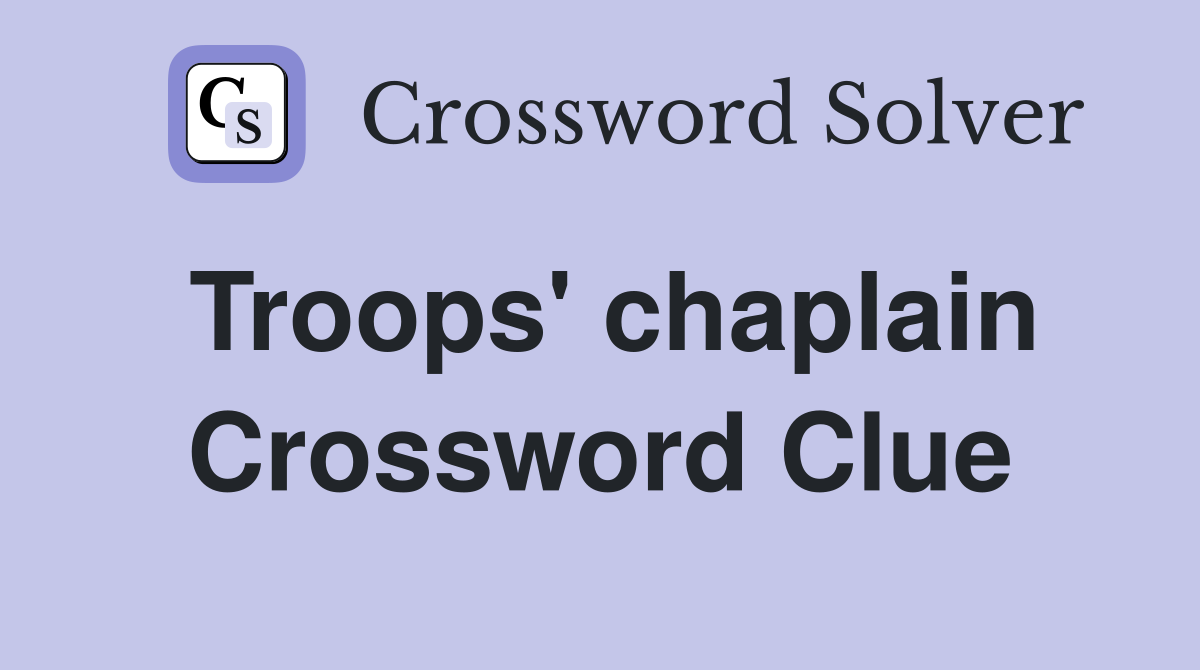 Troops' chaplain Crossword Clue