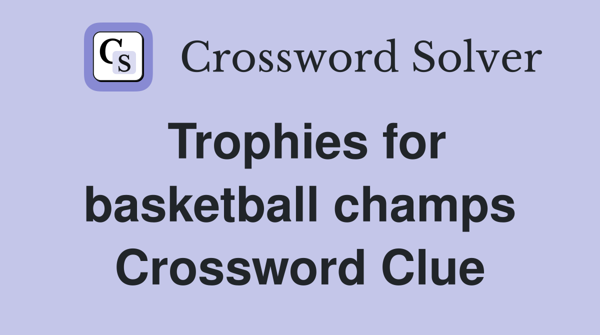 Trophies for basketball champs Crossword Clue