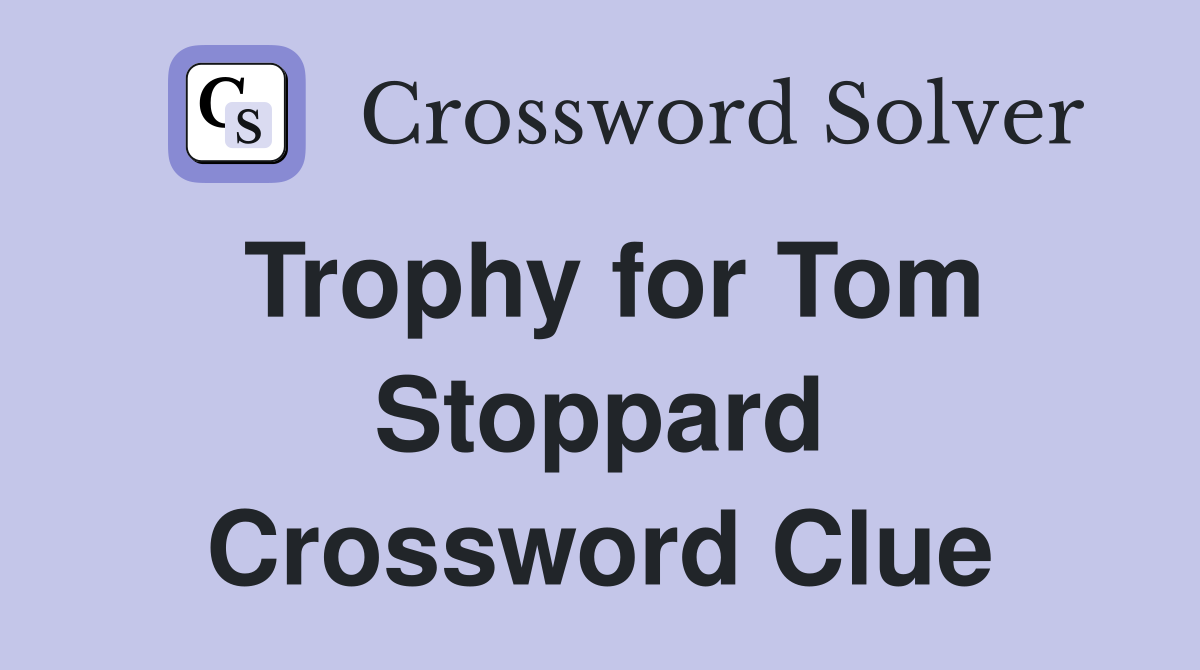 Trophy for Tom Stoppard Crossword Clue