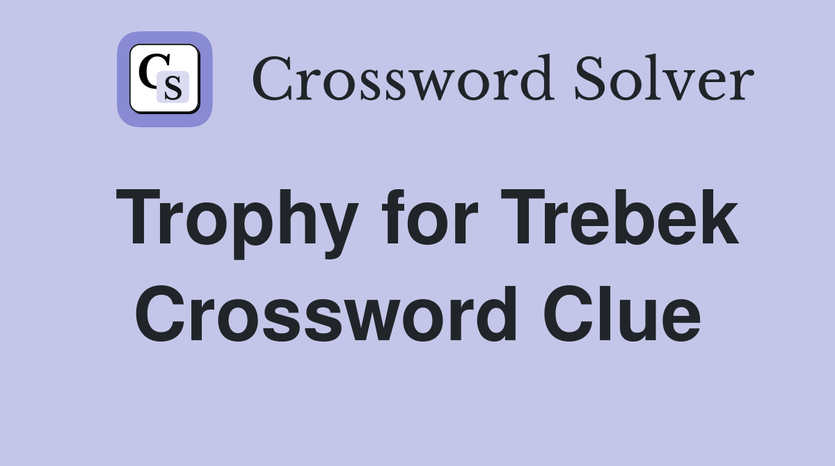 Trophy for Trebek Crossword Clue