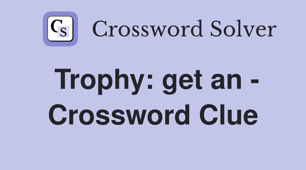 Trophy: get an - Crossword Clue