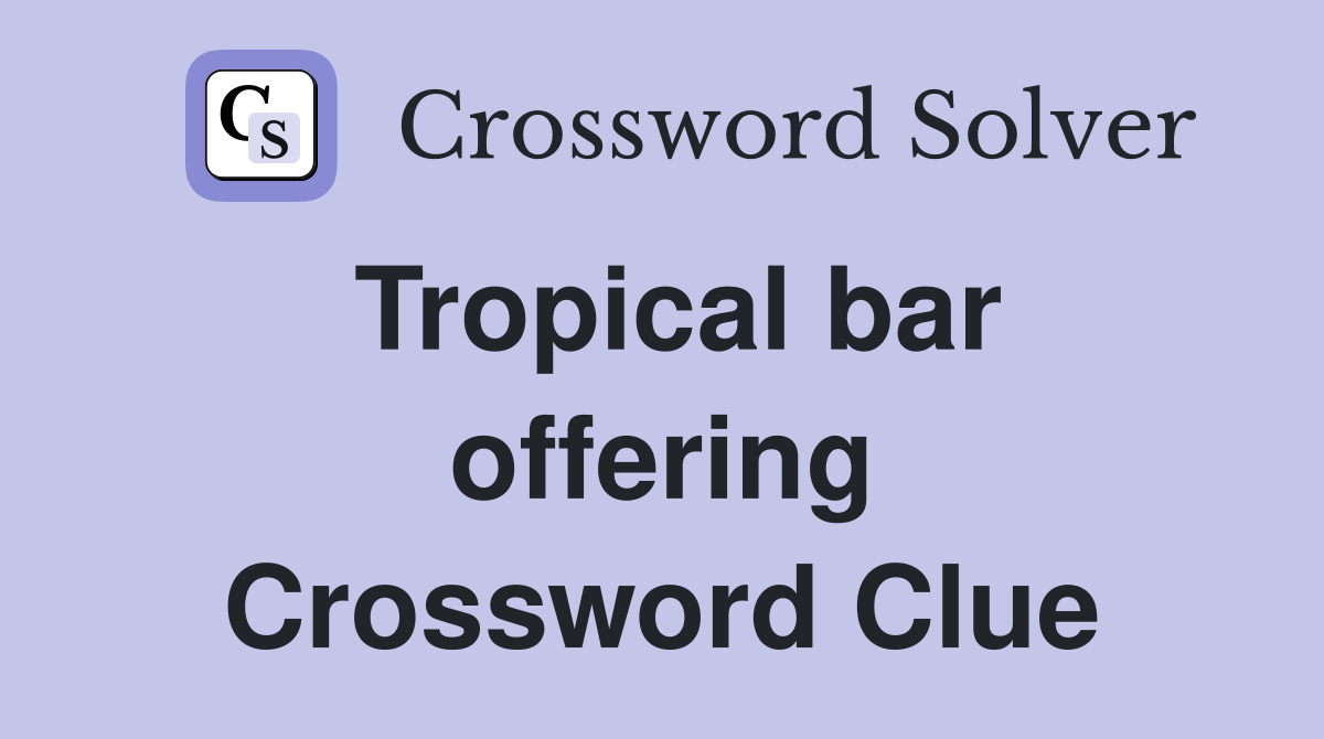 Tropical bar offering Crossword Clue