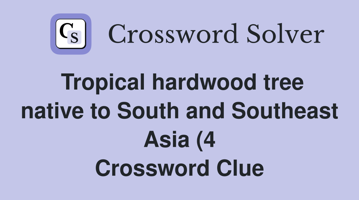 Tropical hardwood tree native to South and Southeast Asia (4 Tropical hardwood tree native to South and Southeast Asia (4