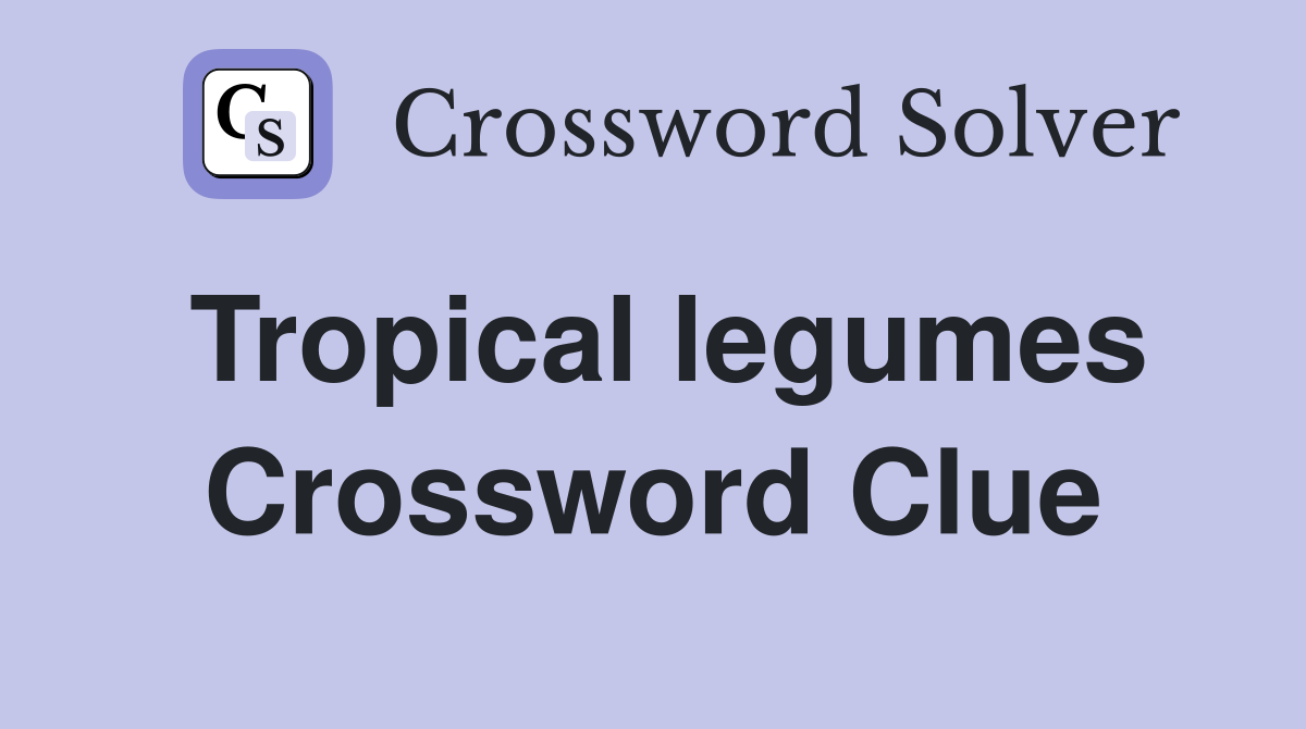 Tropical legumes Crossword Clue