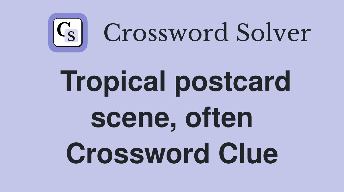 Tropical postcard scene, often Crossword Clue